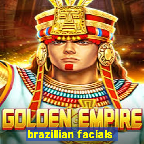 brazillian facials